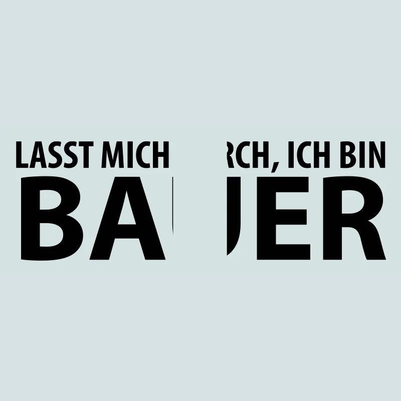 lasst mich durch, ich bin bauer