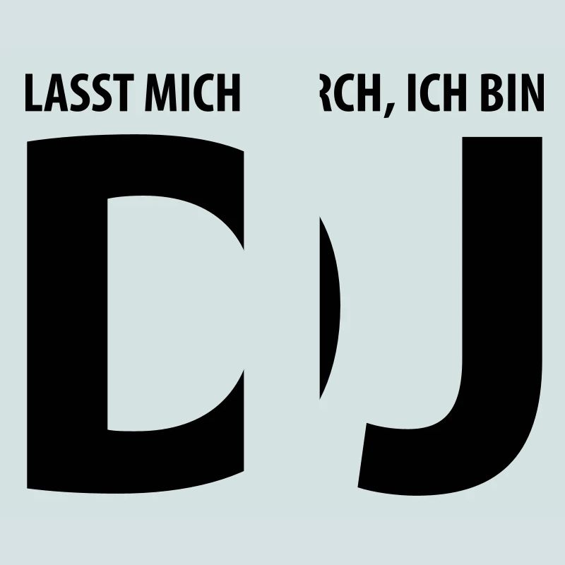 lasst mich durch, ich bin dj