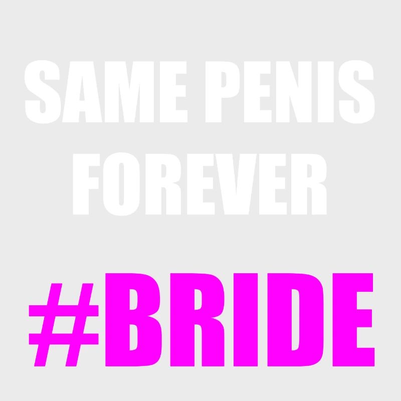 SAME PENIS FOREVER BRIDE Idée cadeau motif design