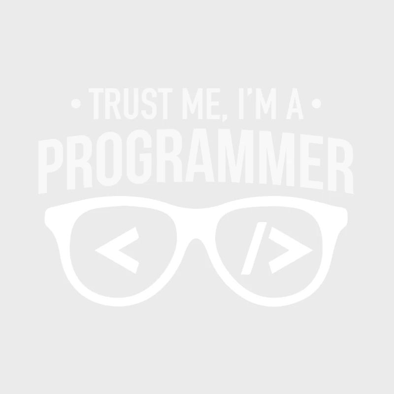 trust me i am a programmer