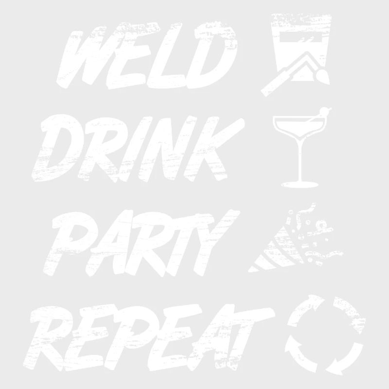 welding, drinking, celebrating, repeating