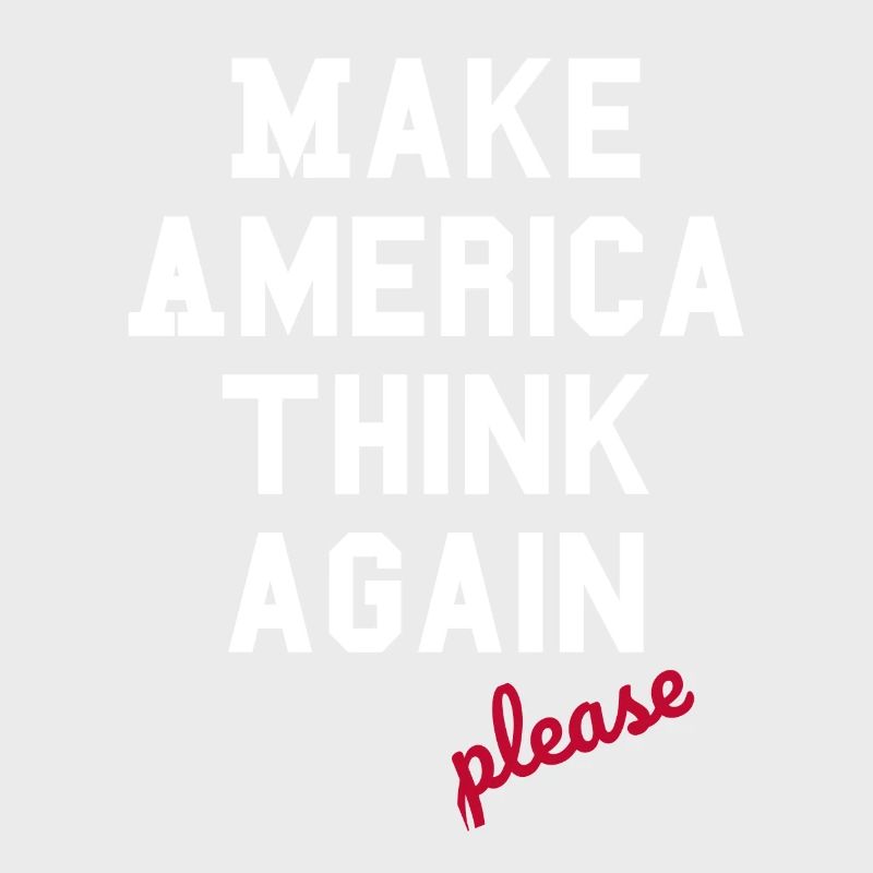 Make America Think Again - Anti- Populisme