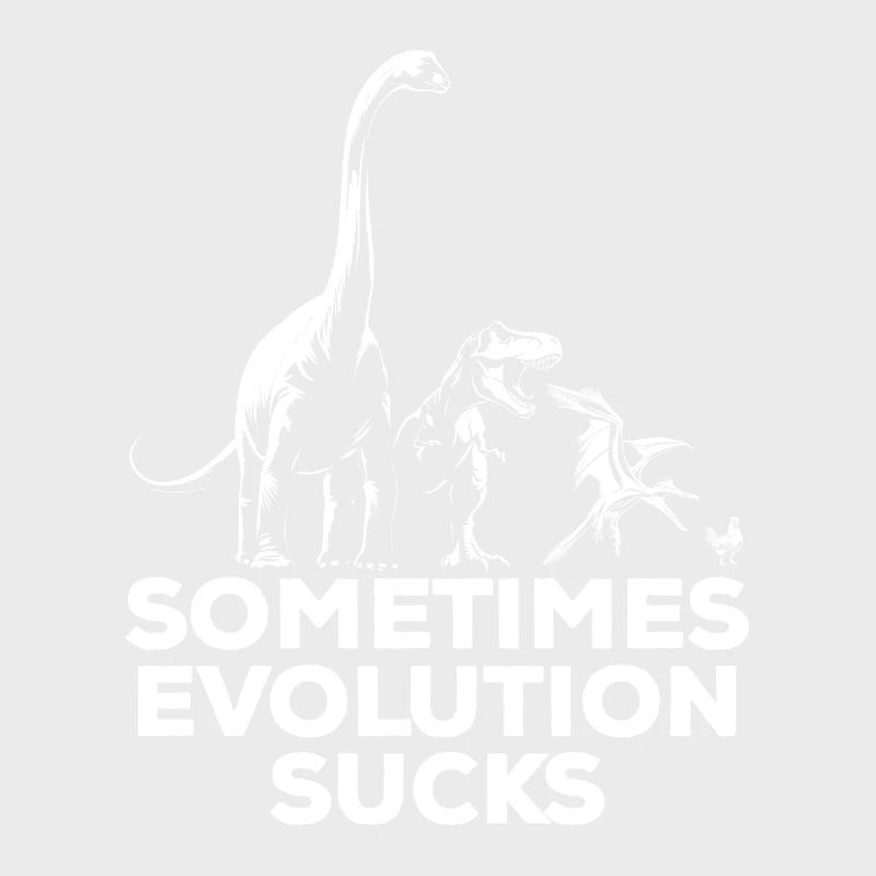 Sometimes Evolution sucks - Dinosaurier - Huhn