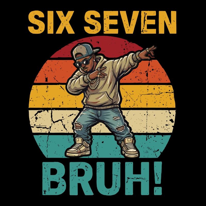 Six Seven Bruh! – Cooles Dabbing Rapper Meme Shirt