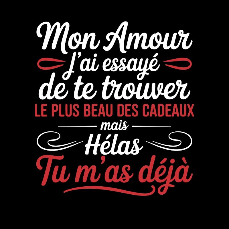 Mon amour tu es déjà le plus beau des cadeaux 