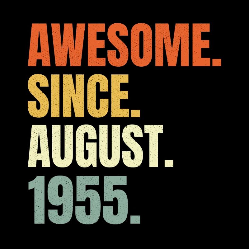 awesome since august 1955 birthday