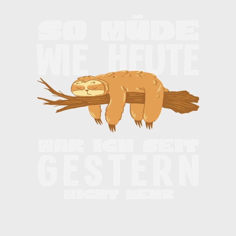As tired as today sloth saying
