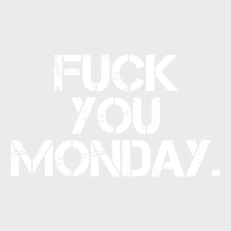 Fick dich Montag