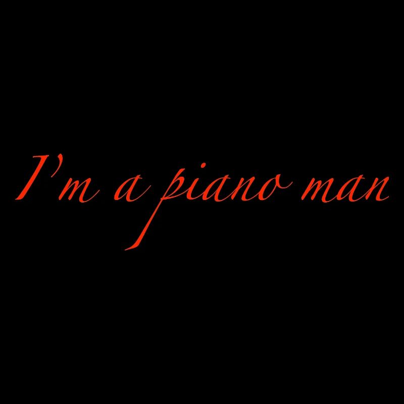 I'm a piano man