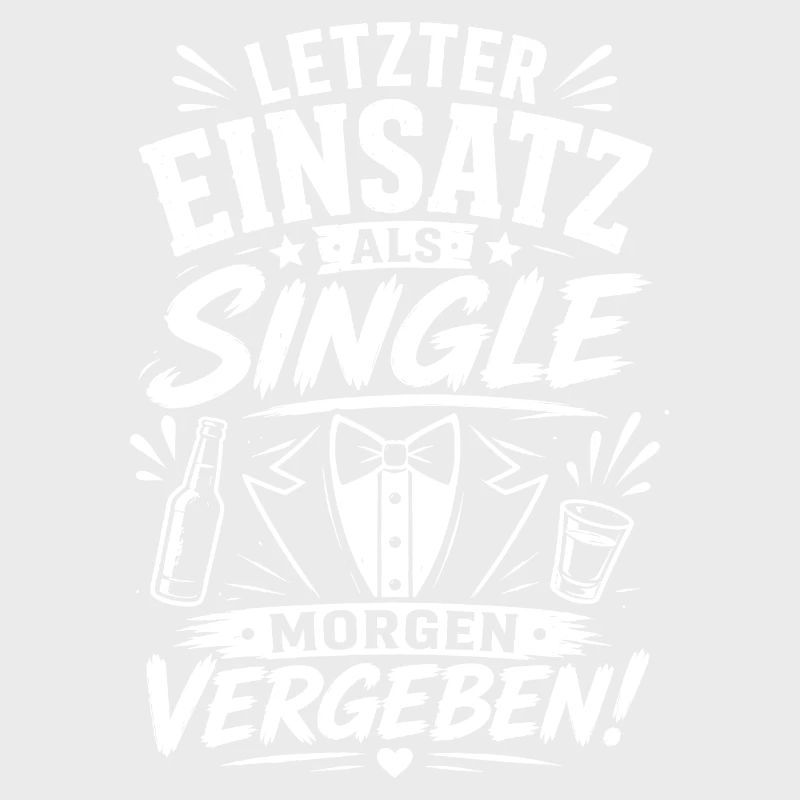 Letzter Einsatz als Single JGA Bräutigam