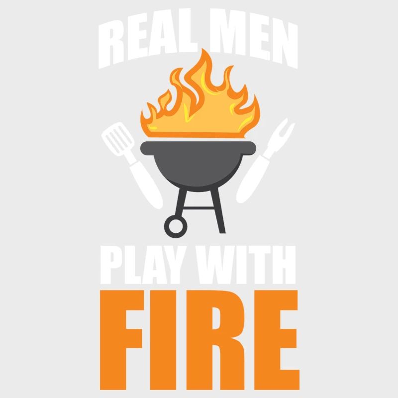Real Men Play With Fire BBQ Grill Design
