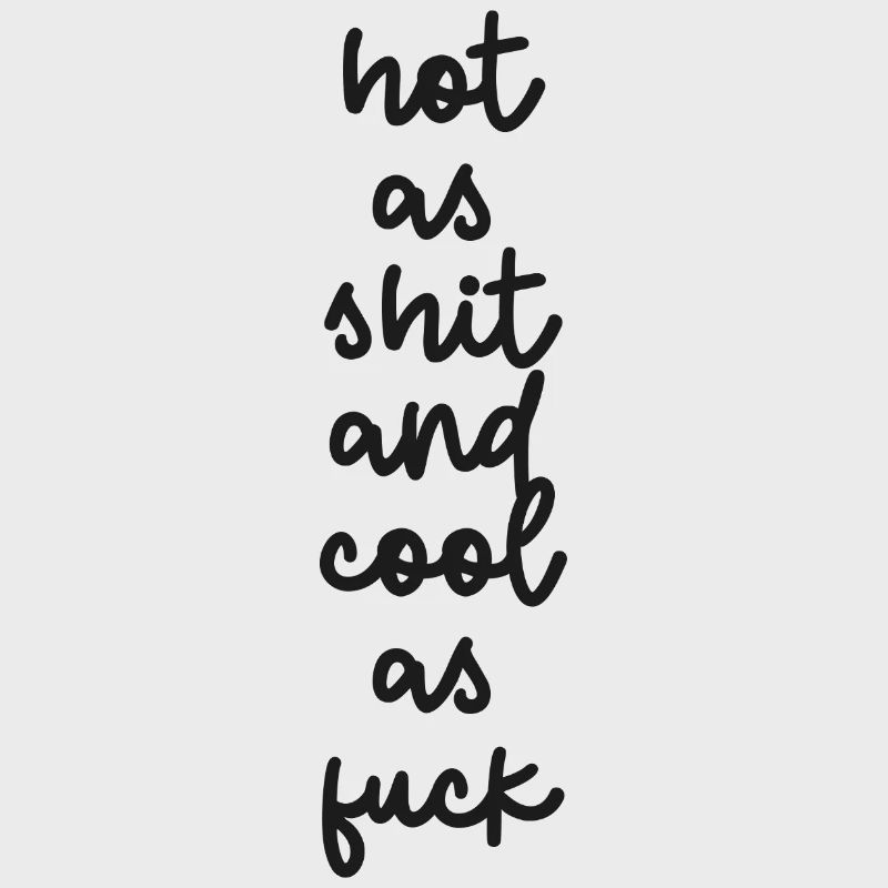 « Chaud comme de la merde et cool comme de la merde »