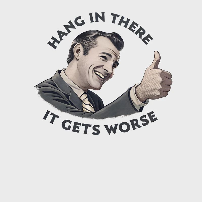 Bleib dran, es wird schlimmer