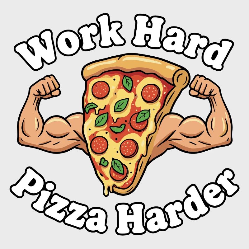 Work Hard Pizza Harder