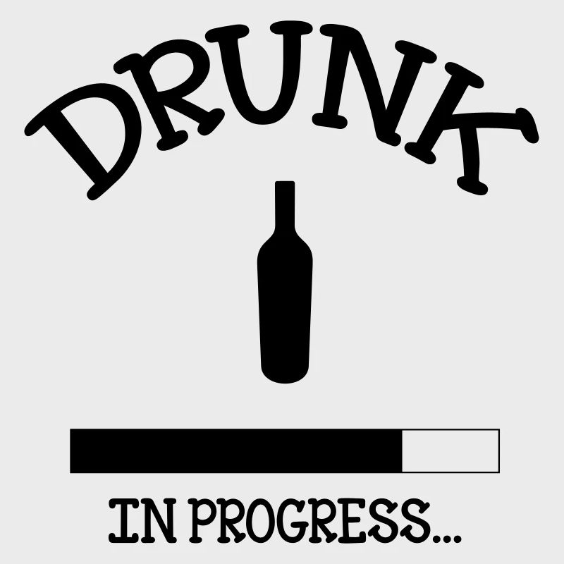 Drunk in Progress - alcool