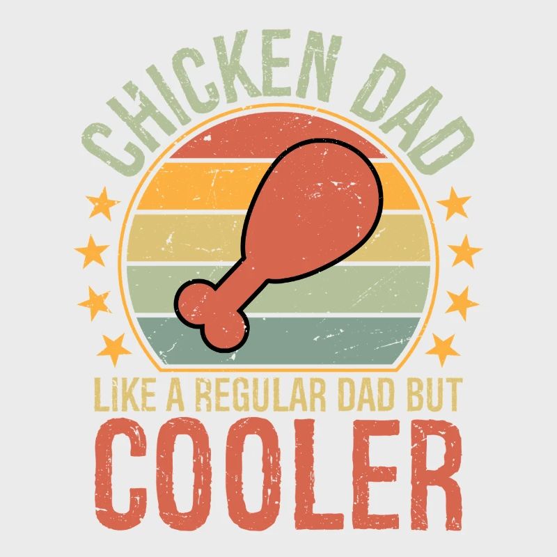 Chicken Dad like a regular dad but cooler