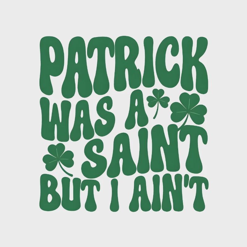 Patrick war ein Heiliger – lustiges St. Patrick's Day Zitat