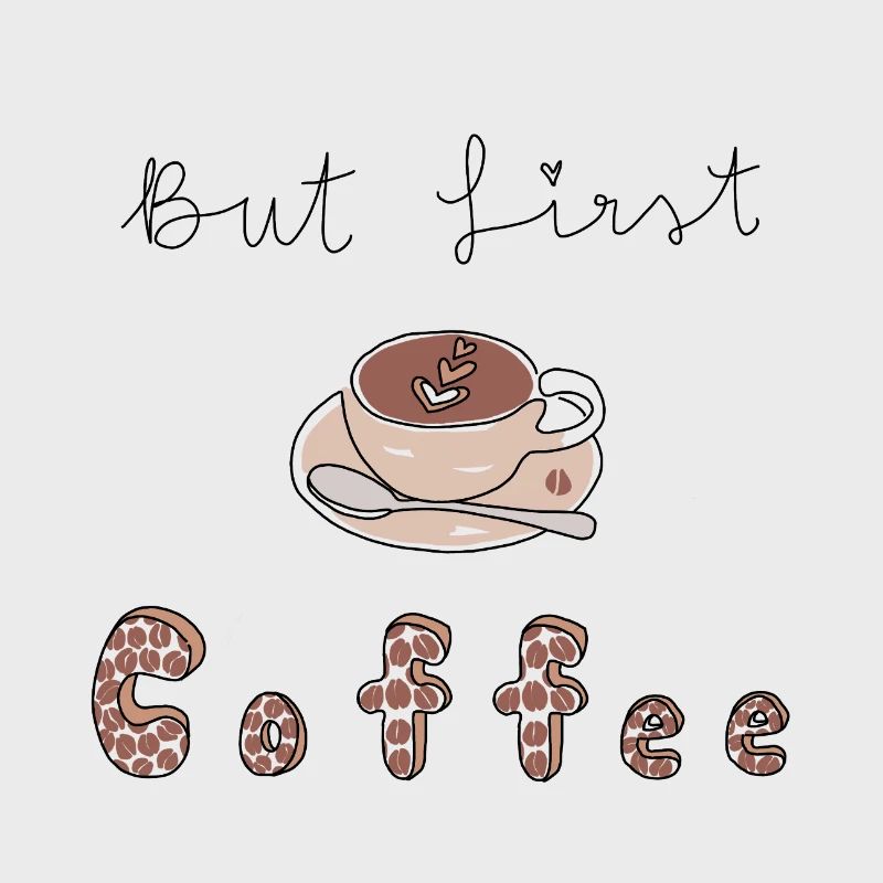 But First coffee