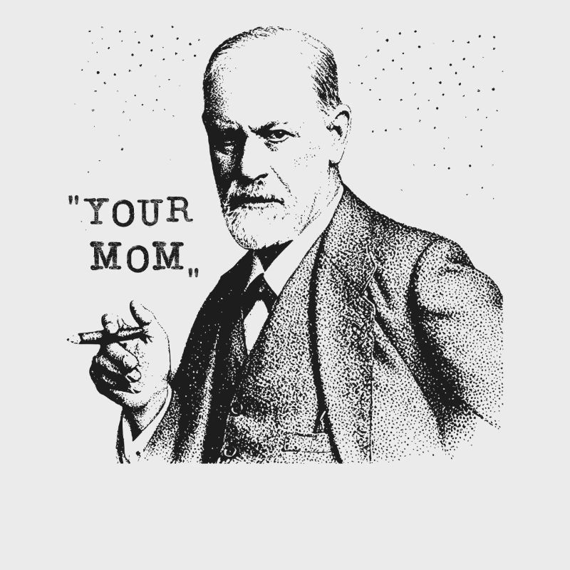 Your Mom - Siegmund Freud Statement
