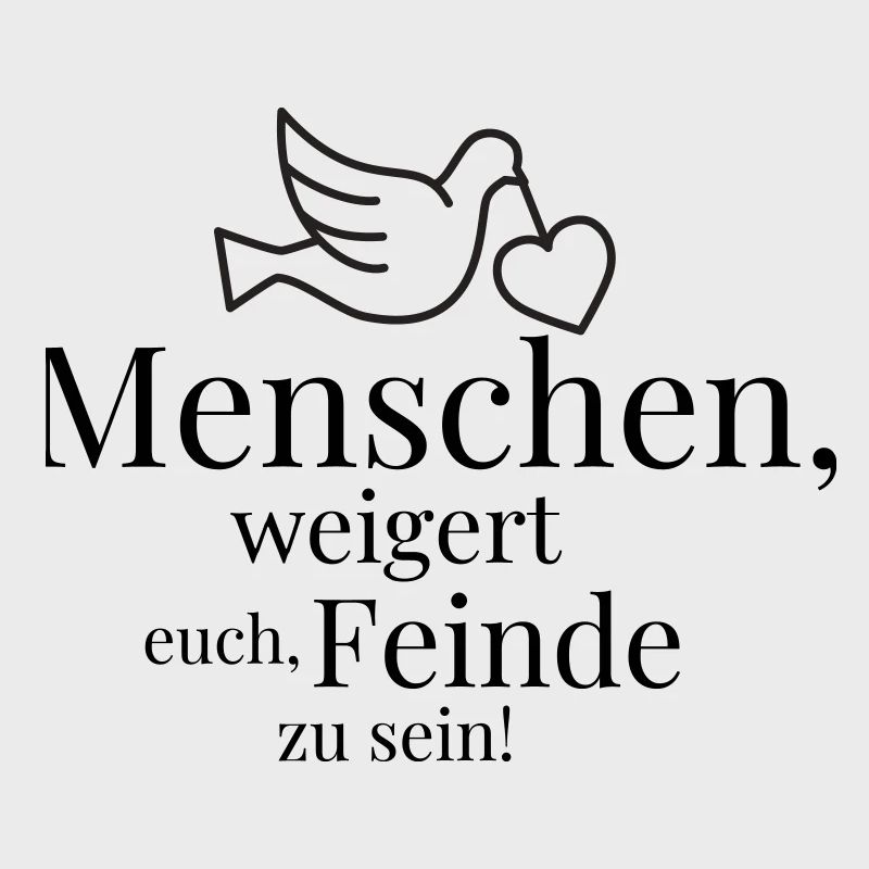 Menschen, weigert euch, Feinde zu sein!