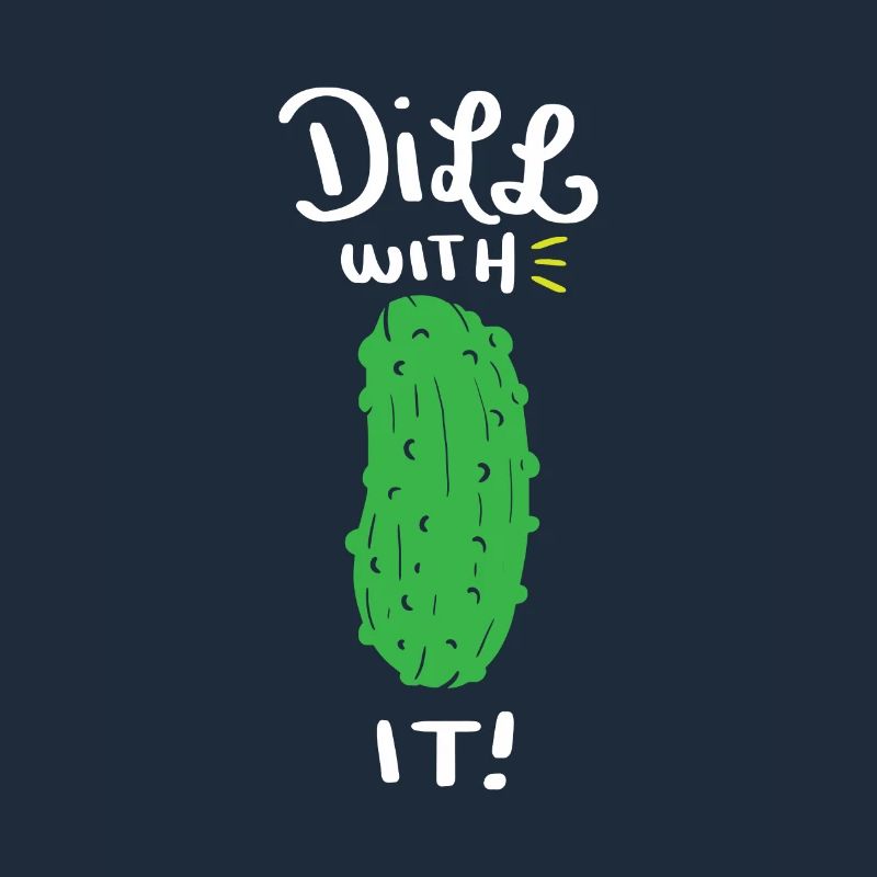 Dill with it! Lustig Spruch Gurke Cool Geschenk