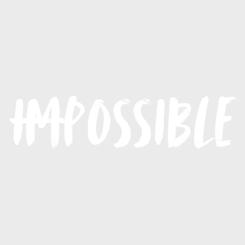 Impossible. possible. Making the impossible possible.