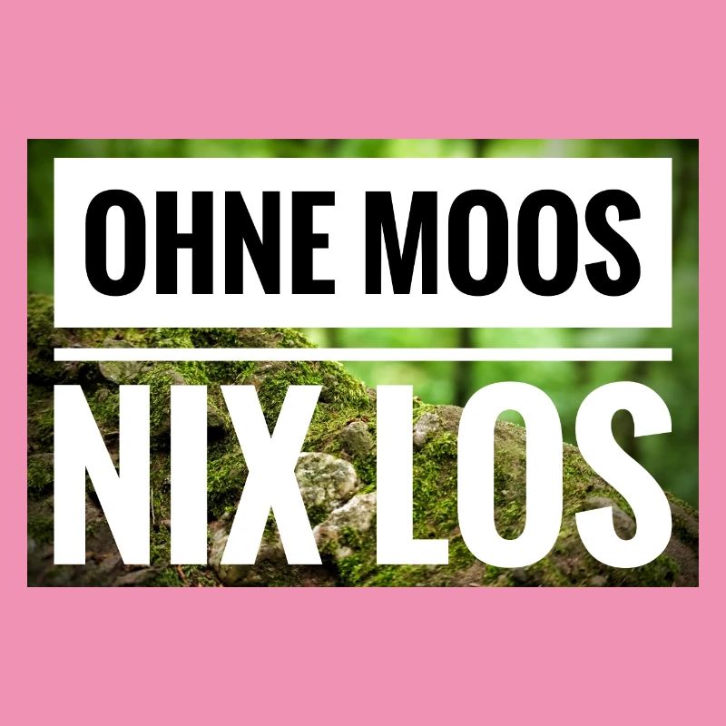 Ohne Moos Nix Los