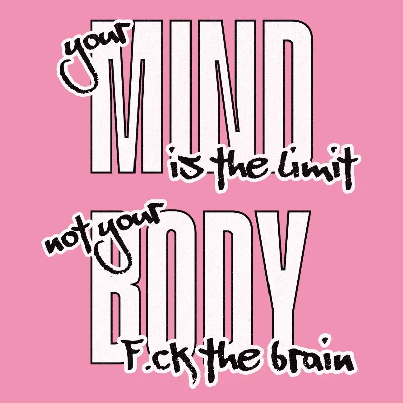 Break your Limits. F.ck the Brain