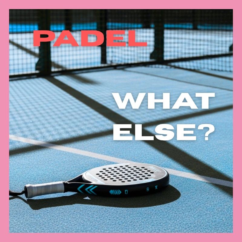 Padel - What Else?