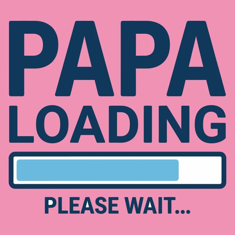 Papa loading please wait - Soon to be a dad?