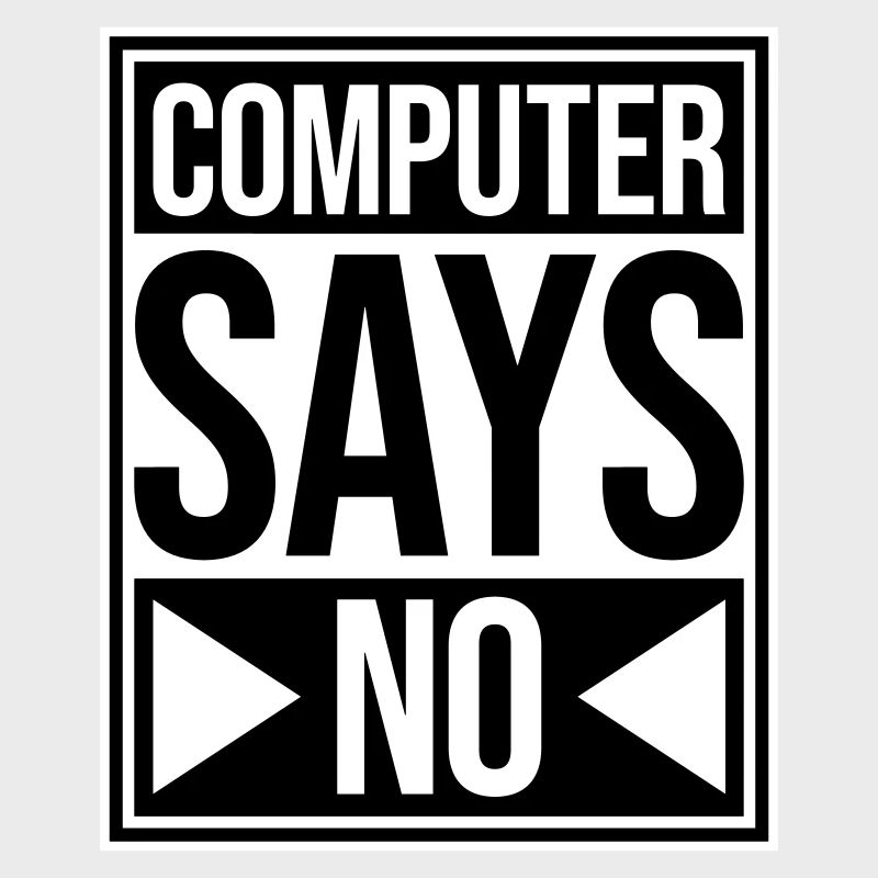 Computer Says No Funny Programmer Nerd Technique