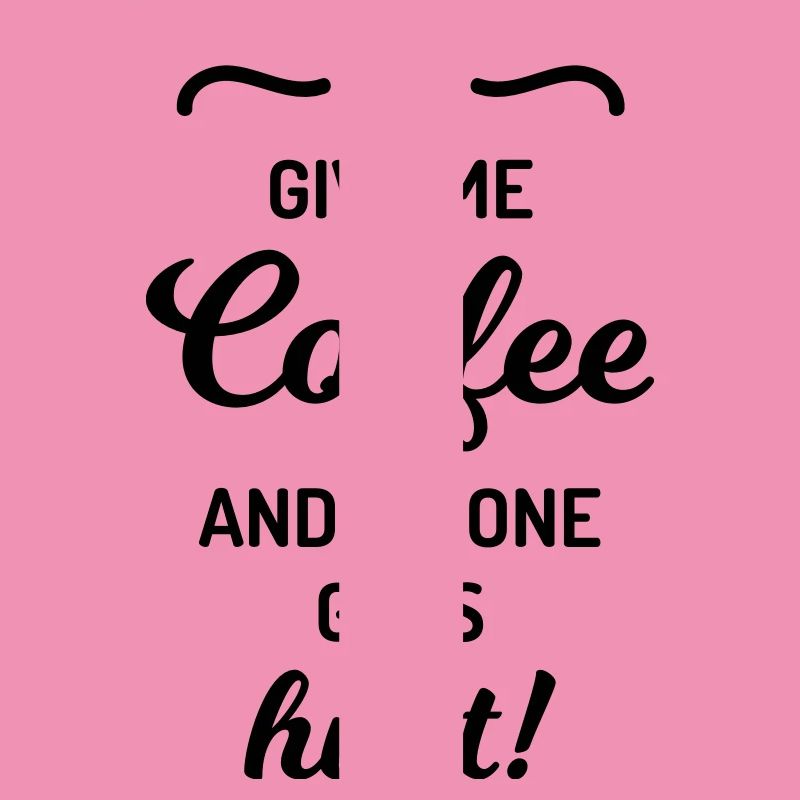 give me coffee no one gets hurt Spruch Kaffee