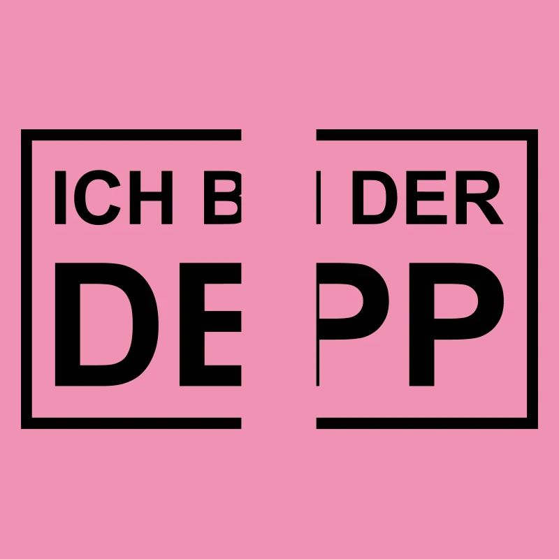 Ich bin der Depp - Schild