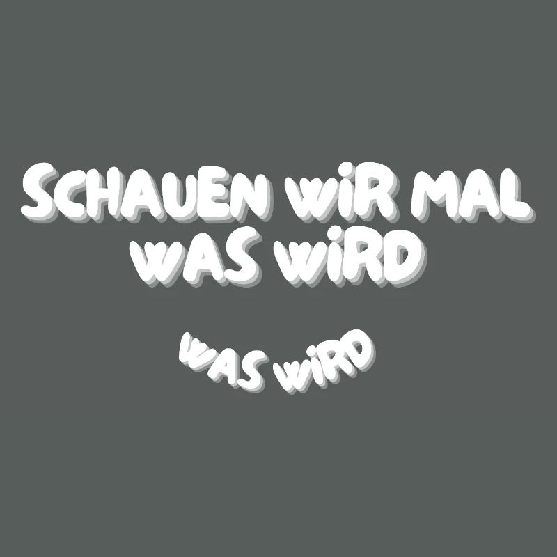 Schauen wir mal was wird - was wird
