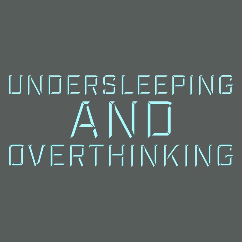 Undersleeping And Overthinking Lustig Müde Spruch