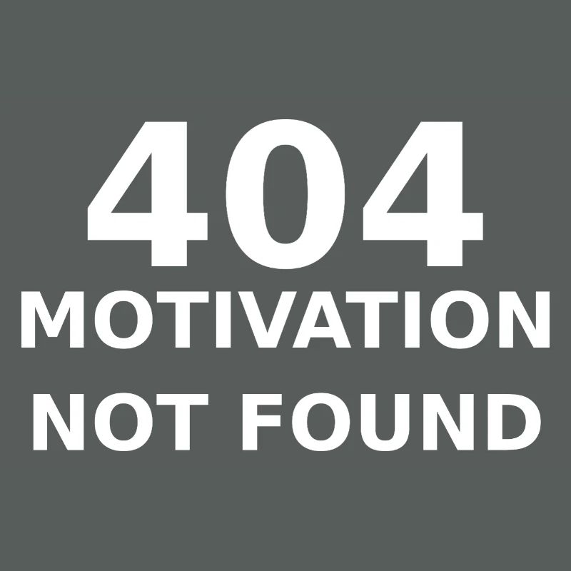 404 Motivation Not Found – IT & Developer Saying