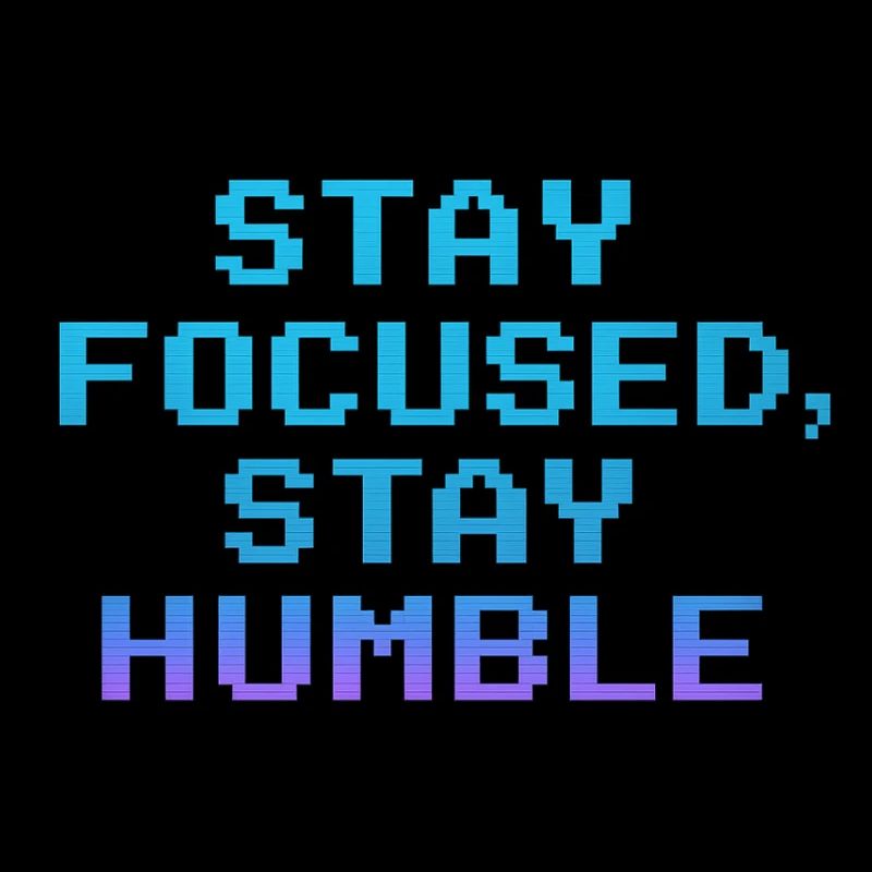 Restez concentré Restez humble Citation Pixel
