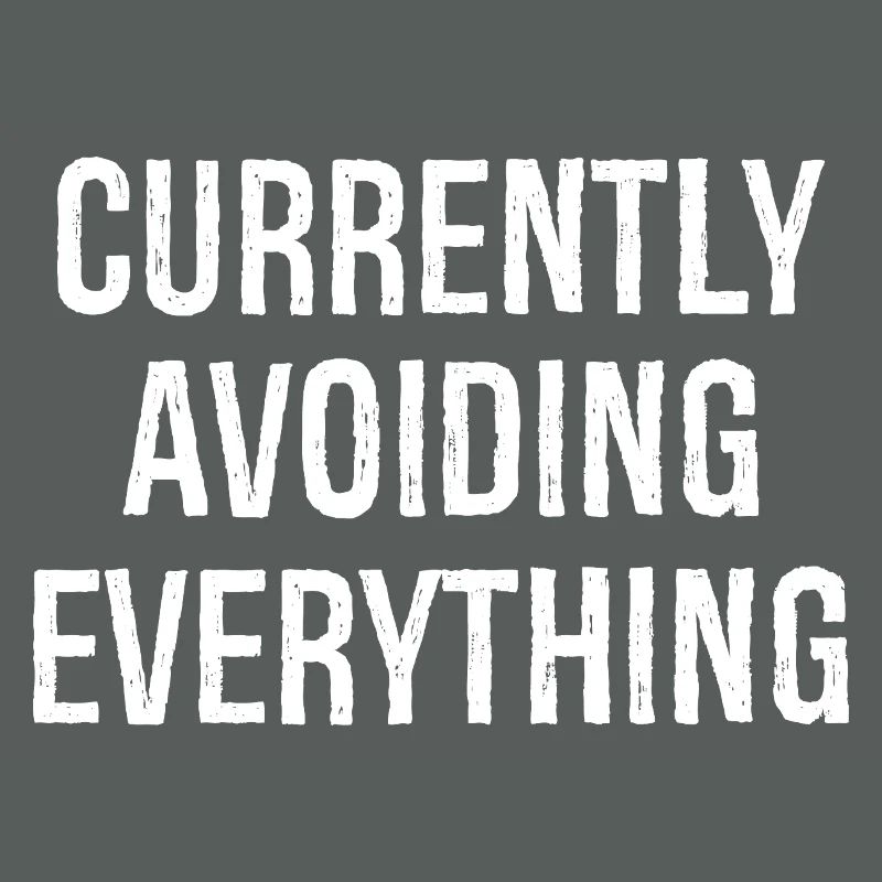 currently avoiding everything