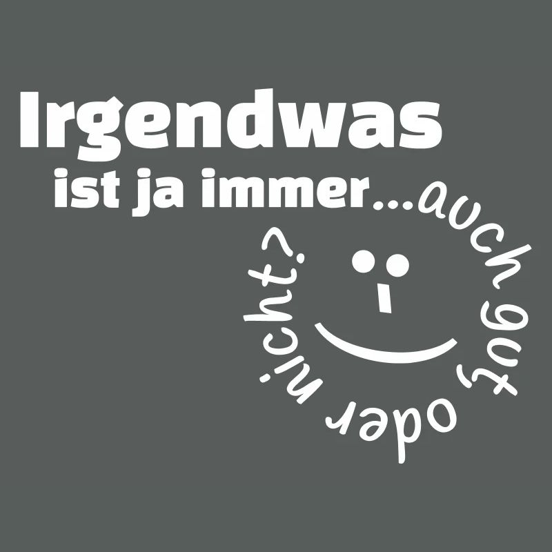 Irgendwas ist ja immer...auch gut, oder nicht?