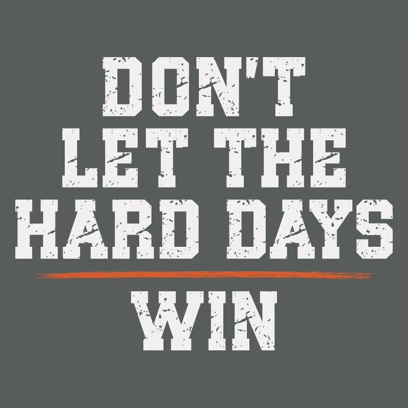 Dont Let The Hard Days Win