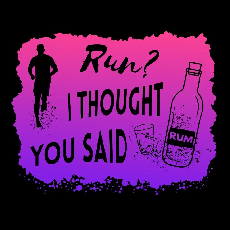 Run I thought you said Rum Funny Quote