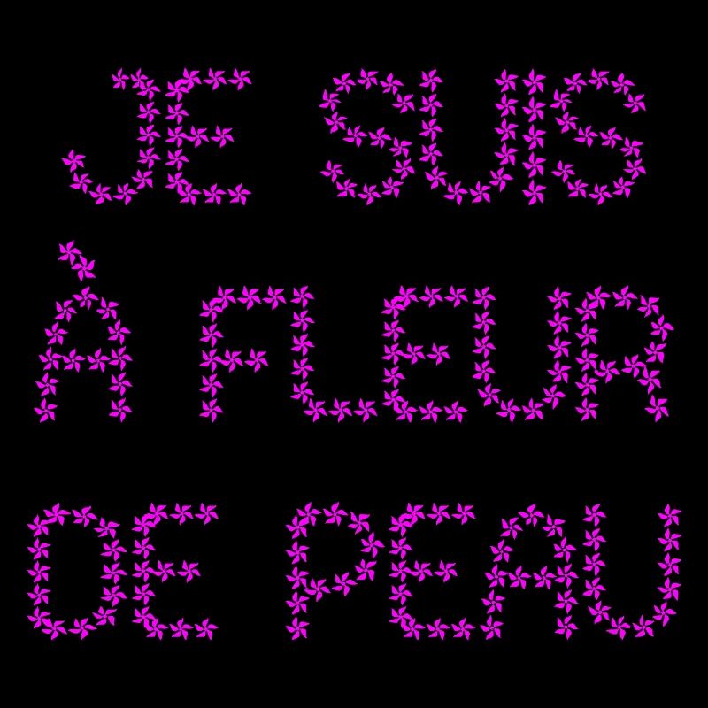JE SUIS À FLEUR DE PEAU ! 