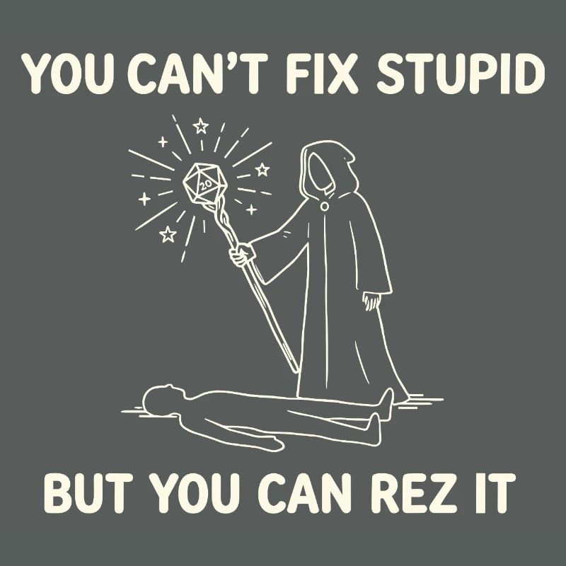 You Can't Fix Stupid – Wizard Healer Design