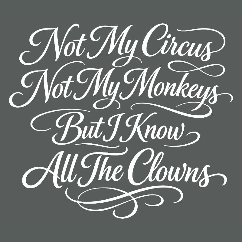 Pas mon cirque, pas mes singes, je sais
