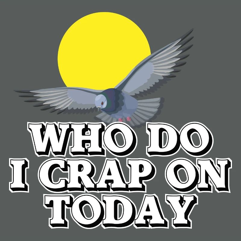 Who should I shit on today?