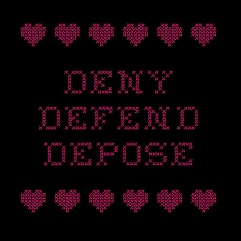Deny Defend Depose