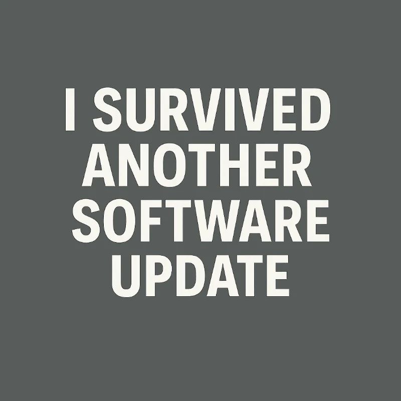 I Survived Another Software Update