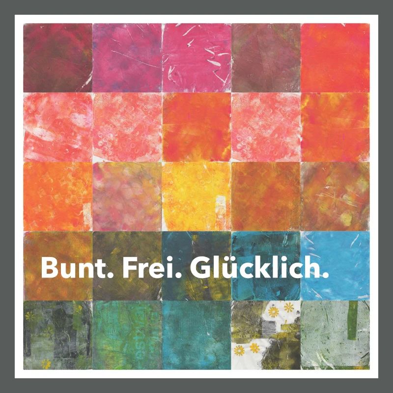 Bunt. Frei. Glücklich. Positives Statement