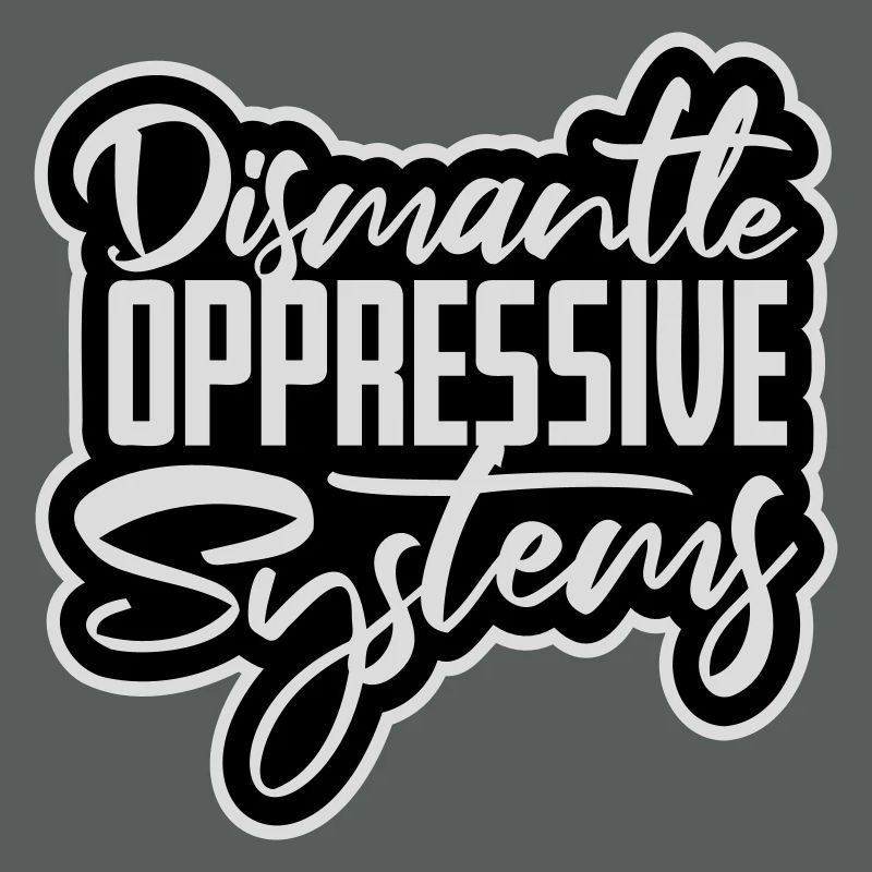 Dismantle Oppressive Systems Activism Statement