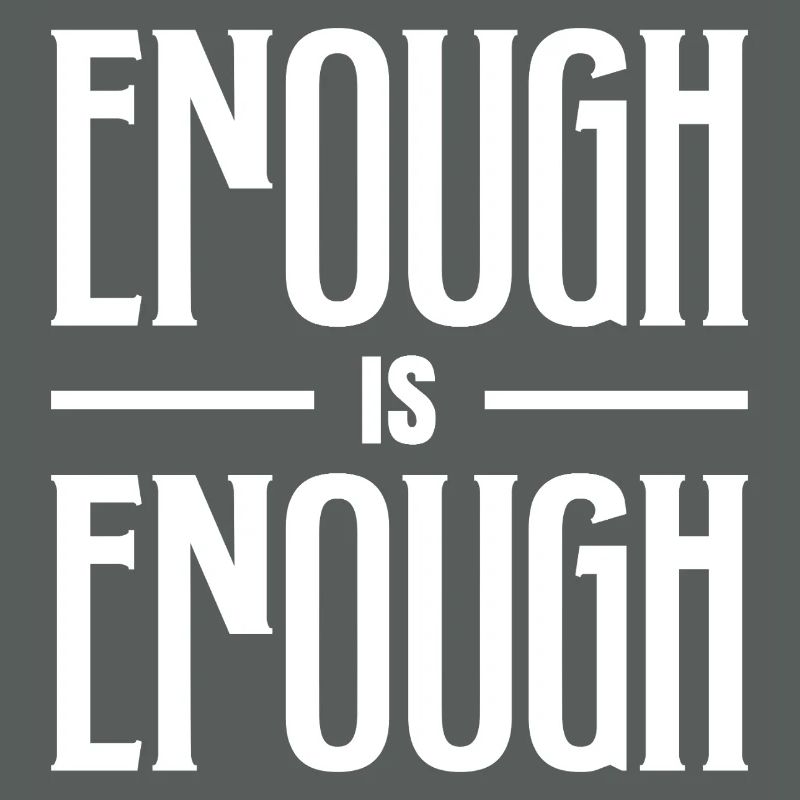 ENOUGH IS ENOUGH BOLD TYPOGRAPHY